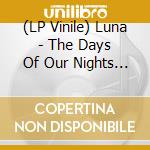 (LP Vinile) Luna - The Days Of Our Nights (Orange Swirl Vinyl) lp vinile