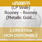 (LP Vinile) Rooney - Rooney (Metallic Gold Vinyl) lp vinile