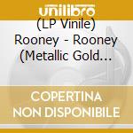 (LP Vinile) Rooney - Rooney (Metallic Gold Vinyl) vinile