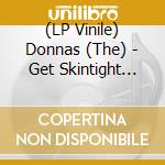 (LP Vinile) Donnas (The) - Get Skintight (Remastered) (Purple With Pink Swirl Vinyl) lp vinile