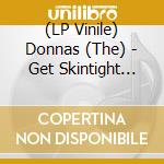 (LP Vinile) Donnas (The) - Get Skintight (Remastered) (Purple With Pink Swirl Vinyl) vinile