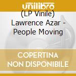 (LP Vinile) Lawrence Azar - People Moving vinile