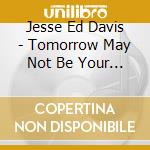 Jesse Ed Davis - Tomorrow May Not Be Your Day-U cd