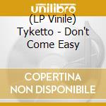 (LP Vinile) Tyketto - Don't Come Easy vinile