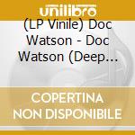 (LP Vinile) Doc Watson - Doc Watson (Deep River Blue Vinyl) vinile