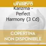 Karizma - Perfect Harmony (3 Cd) cd