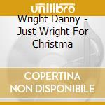 Wright Danny - Just Wright For Christma cd