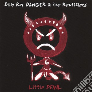 Billy Roy Danger & The Rectifiers - Little Devil cd musicale di Billy Roy & The Rectifiers Danger