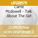 Carrie Mcdowell - Talk About The Girl cd