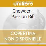 Chowder - Passion Rift cd