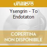 Ysengrin - To Endotaton cd musicale di Ysengrin