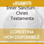 Inner Sanctum - Christi Testamenta cd musicale di Inner Santvm