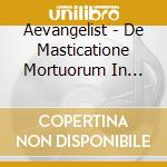 Aevangelist - De Masticatione Mortuorum In Tumulis cd