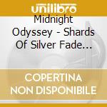 Midnight Odyssey - Shards Of Silver Fade (2 Cd) cd musicale di Midnight Odyssey