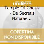 Temple Of Gnosis - De Secretis Naturae Alchymica cd musicale di Temple Of Gnosis