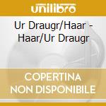Ur Draugr/Haar - Haar/Ur Draugr cd