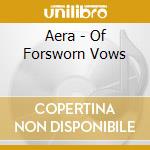 Aera - Of Forsworn Vows cd