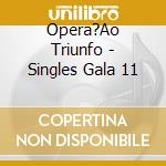 Opera?Ao Triunfo - Singles Gala 11 cd