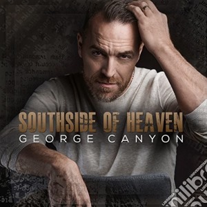 George Canyon - Southside Of Heaven cd musicale di George Canyon