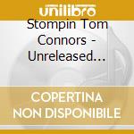 Stompin Tom Connors - Unreleased Songs Vol 4 cd