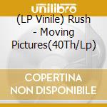(LP Vinile) Rush - Moving Pictures(40Th/Lp) lp vinile