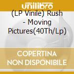 (LP Vinile) Rush - Moving Pictures(40Th/Lp) vinile