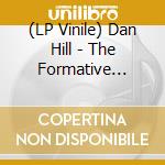 (LP Vinile) Dan Hill - The Formative Years 1975-1978 The (Opaque White Vinyl) (Rsd Black Friday 2023) vinile