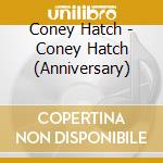 Coney Hatch - Coney Hatch (Anniversary) cd