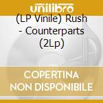 (LP Vinile) Rush - Counterparts (2Lp) vinile
