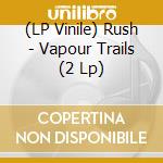 (LP Vinile) Rush - Vapour Trails (2 Lp) vinile