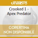 Crooked I - Apex Predator cd musicale di Crooked I