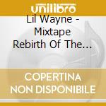 Lil Wayne - Mixtape Rebirth Of The Carter cd musicale di Lil Wayne