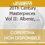 20Th Century Masterpieces Vol II: Albeniz, Ravel, Griffes, Kapustin cd musicale di Albeniz / Ravel / Griffes / Kapustin / Votapek