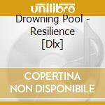 Drowning Pool - Resilience [Dlx] cd musicale di Drowning Pool
