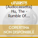 (Audiocassetta) Hu, The - Rumble Of Thunder - Colored cd