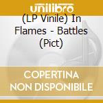 (LP Vinile) In Flames - Battles (Pict) vinile