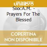 Sixx:A.M. - Prayers For The Blessed