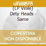 (LP Vinile) Dirty Heads - Same vinile
