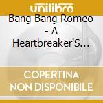 Bang Bang Romeo - A Heartbreaker'S Guide To The Galaxy