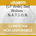 (LP Vinile) Bad Wolves - N.A.T.I.O.N. lp vinile