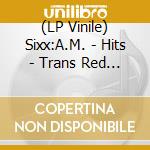 (LP Vinile) Sixx:A.M. - Hits - Trans Red Vinyl (2 Lp) vinile