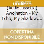 (Audiocassetta) Awolnation - My Echo, My Shadow, My Covers And Me cd