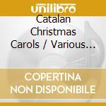 Catalan Christmas Carols / Various - Catalan Christmas Carols / Various cd musicale