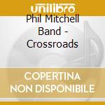 Phil Mitchell Band - Crossroads cd