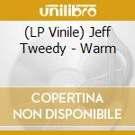 (LP Vinile) Jeff Tweedy - Warm lp vinile di Jeff Tweedy