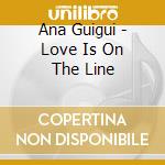 Ana Guigui - Love Is On The Line cd musicale