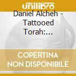 Daniel Alcheh - Tattooed Torah: Original Motion Picture Soundtrack cd