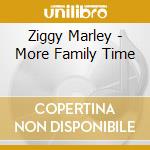 Ziggy Marley - More Family Time cd musicale