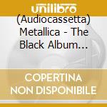 (Audiocassetta) Metallica - The Black Album (Remastered) cd musicale