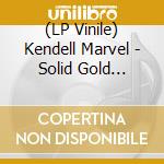 (LP Vinile) Kendell Marvel - Solid Gold Sounds lp vinile